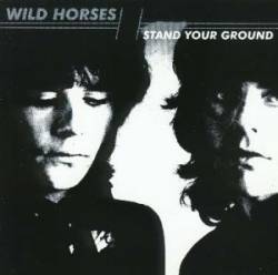 Wild Horses (UK) : Stand Your Ground